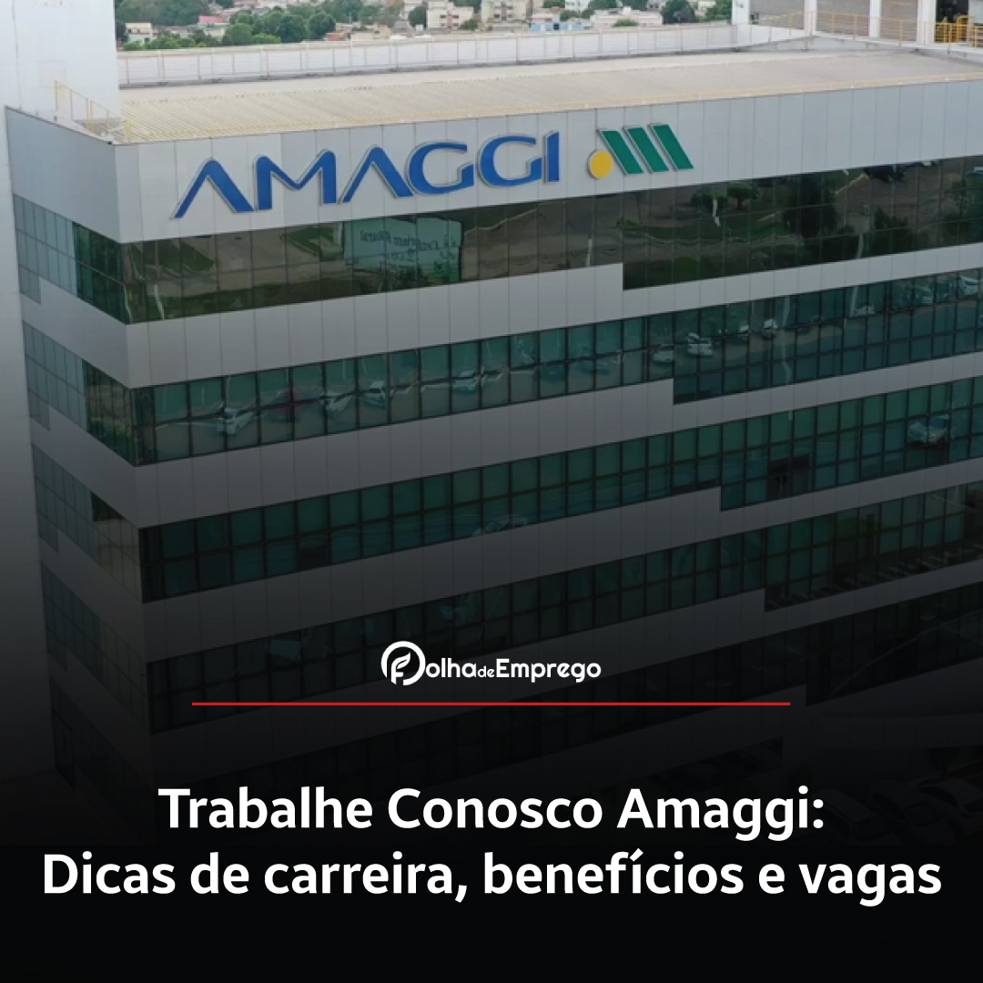 Como se inscrever no Trabalhe Conosco Amaggi