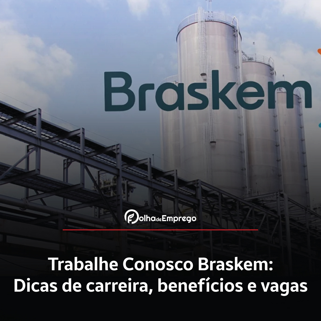 Como se inscrever no Trabalhe Conosco Braskem