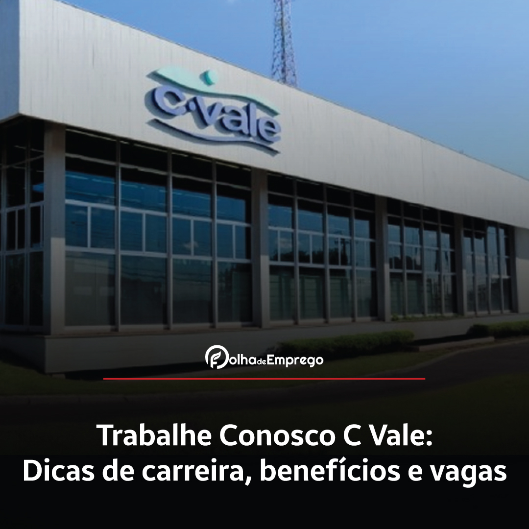 Como se inscrever no Trabalhe Conosco C. Vale