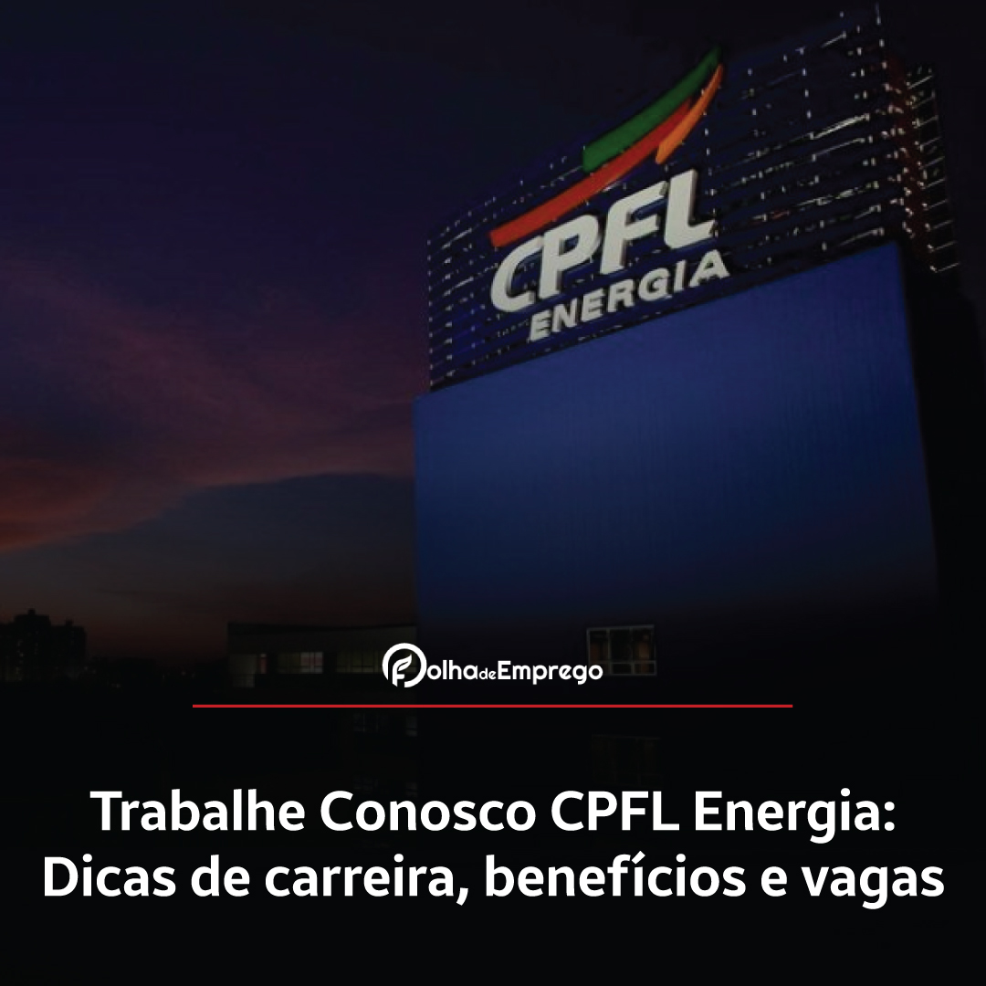 Como se inscrever no Trabalhe Conosco CPFL Energia