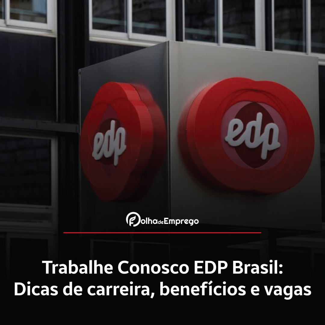 Como se inscrever no Trabalhe Conosco EDP Brasil