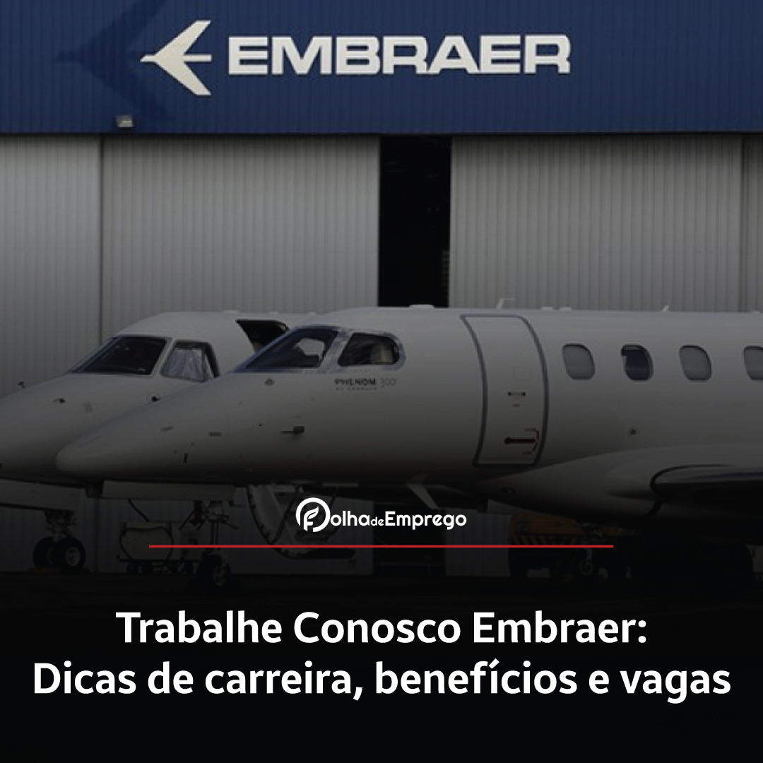 Como se inscrever no Trabalhe Conosco Embraer