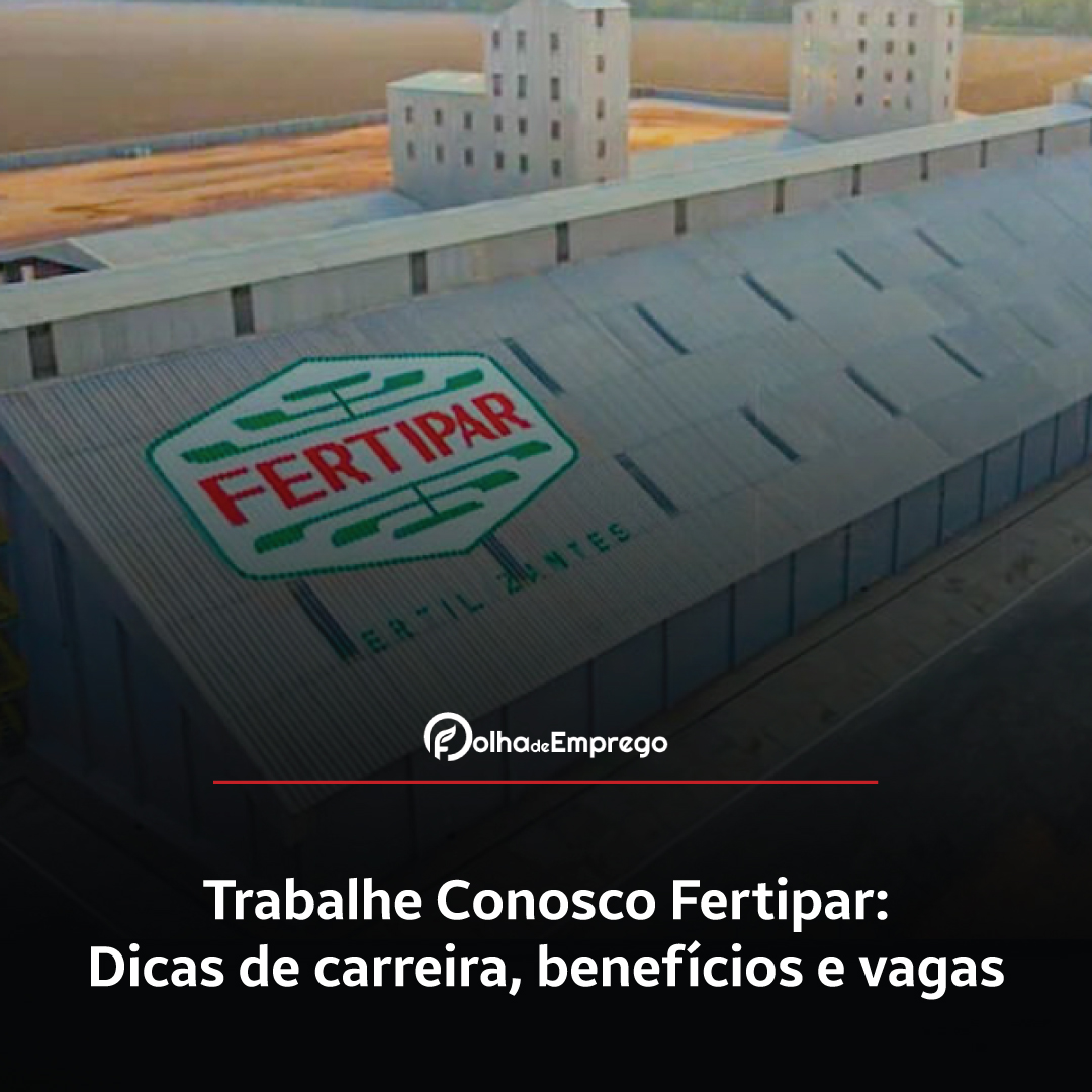 Como se inscrever no Trabalhe Conosco Fertipar