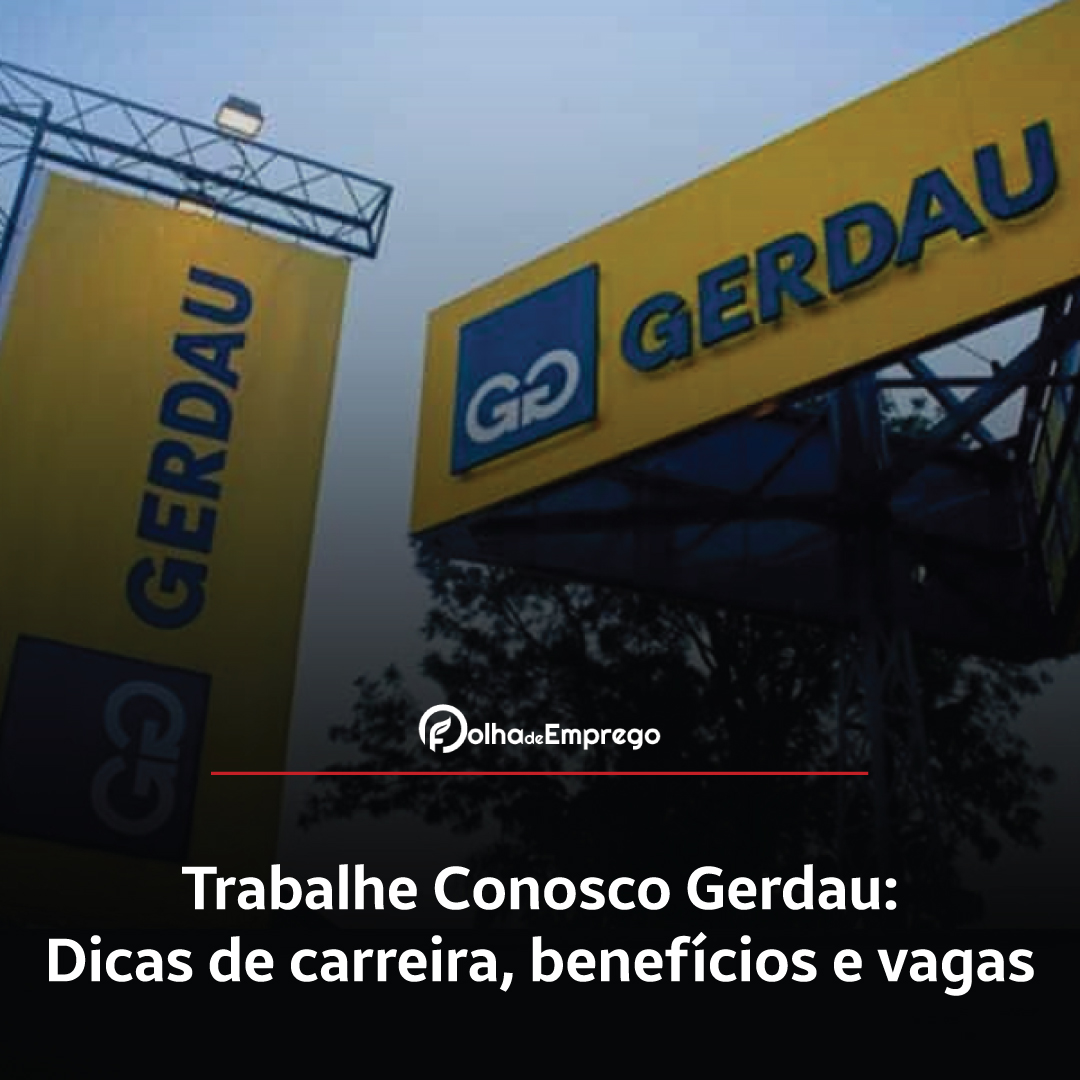 Como se inscrever no Trabalhe Conosco Gerdau