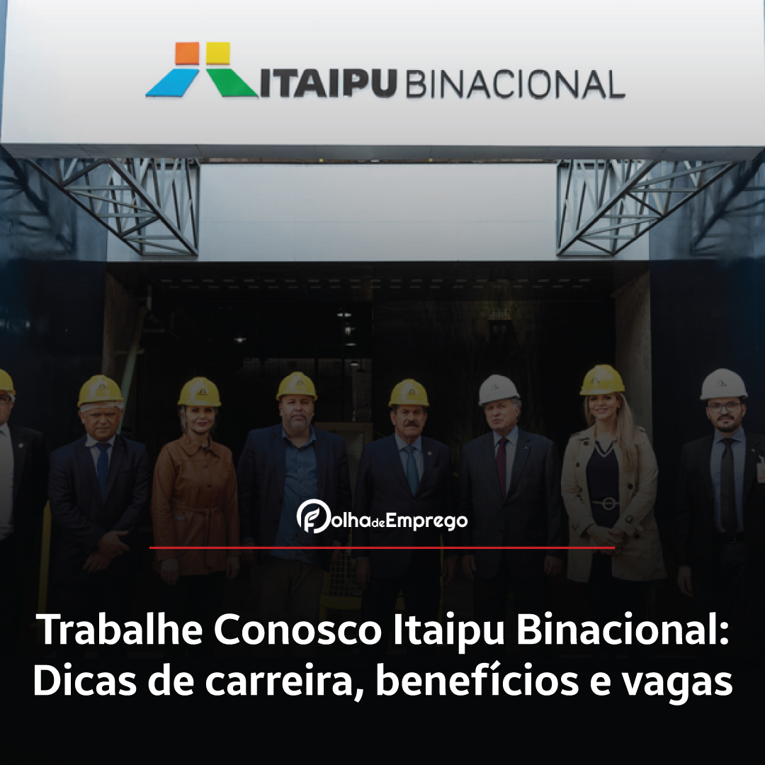 Como se inscrever no Trabalhe Conosco Itaipu Binacional