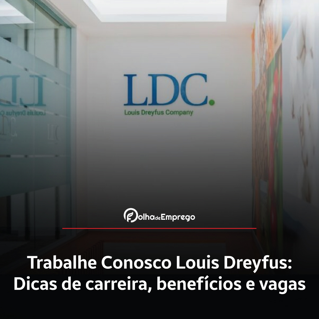 Como se inscrever no Trabalhe Conosco Louis Dreyfus Company