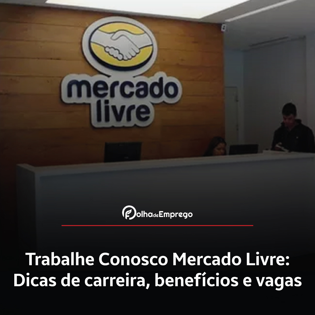 Como se inscrever no Trabalhe Conosco Mercado Livre