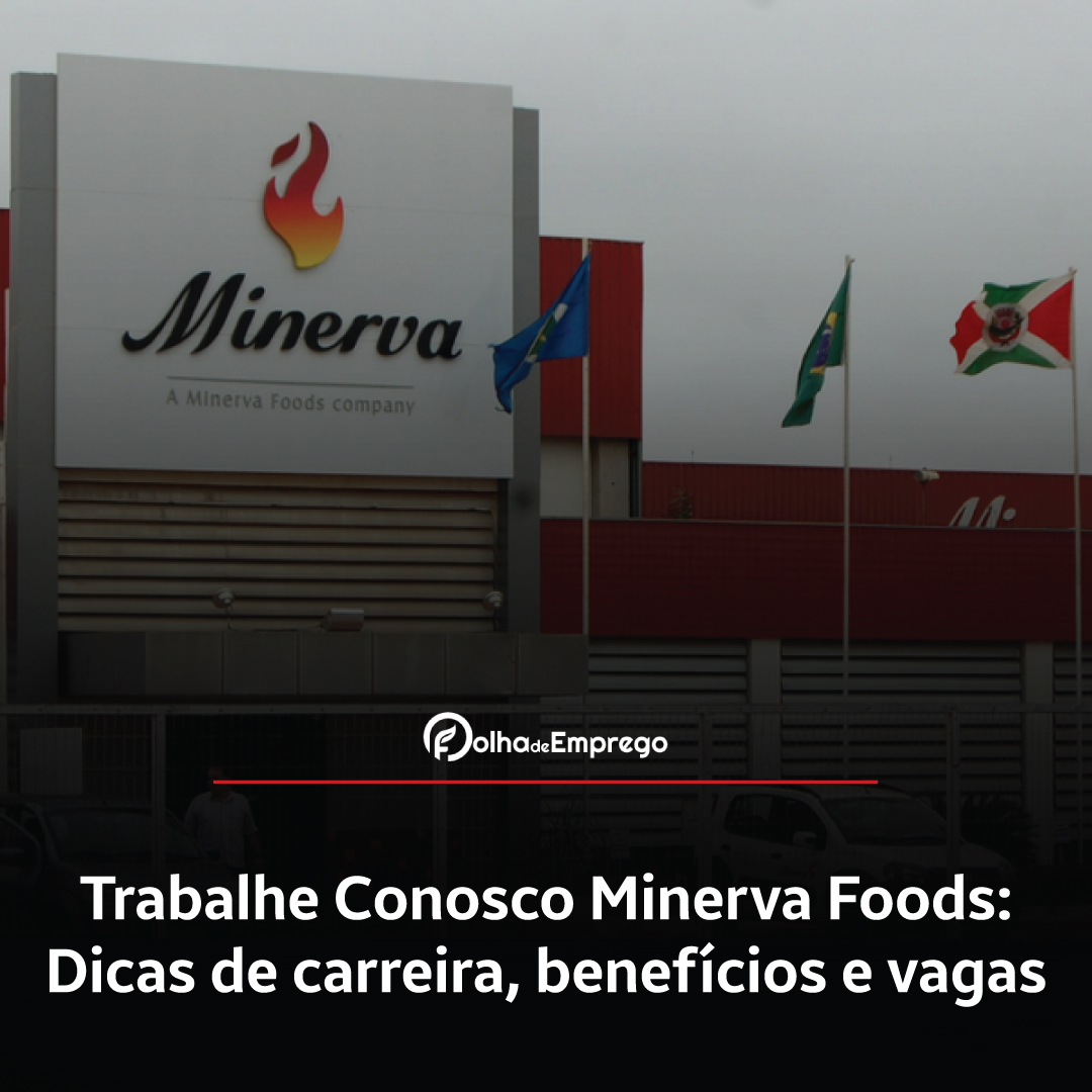 Como se inscrever no Trabalhe Conosco Minerva Foods