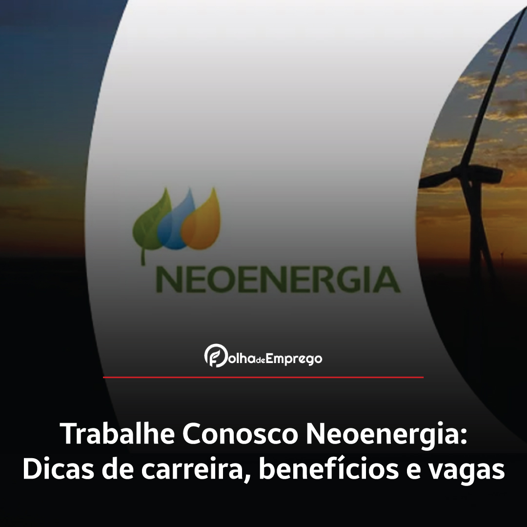 Como se inscrever no Trabalhe Conosco Neoenergia