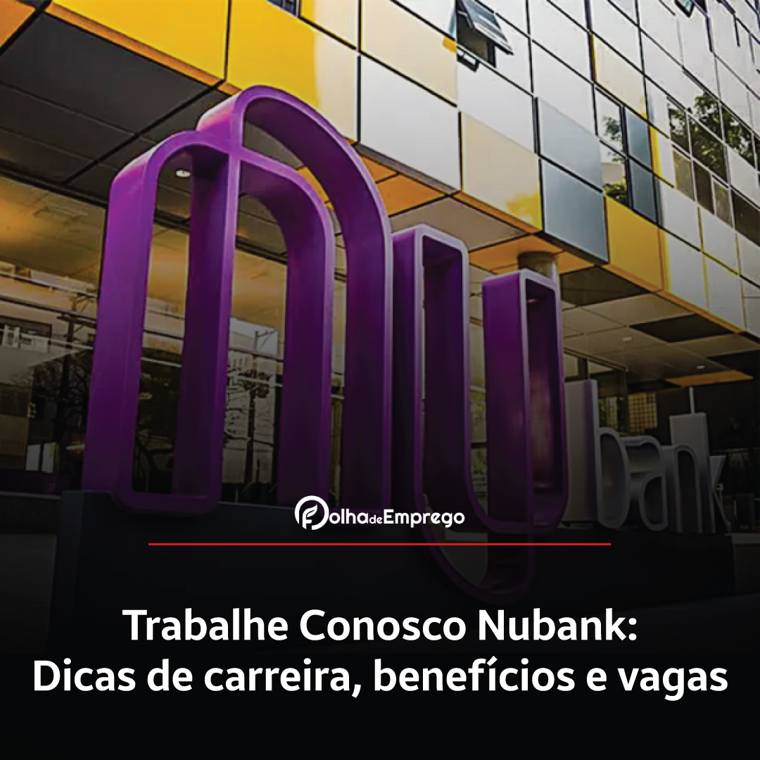 Como se inscrever no Trabalhe Conosco Nubank