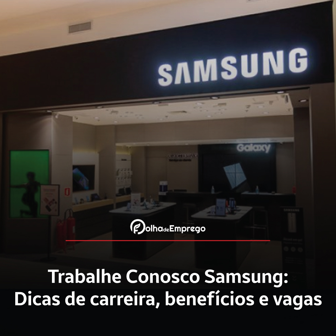 Como se inscrever no Trabalhe Conosco Samsung