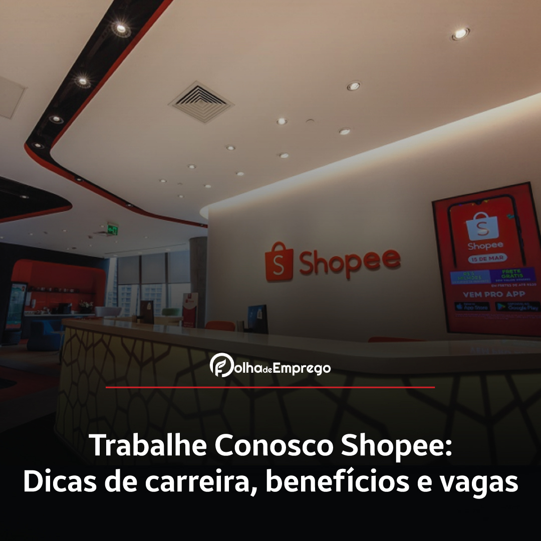 Como se inscrever no Trabalhe Conosco Shopee