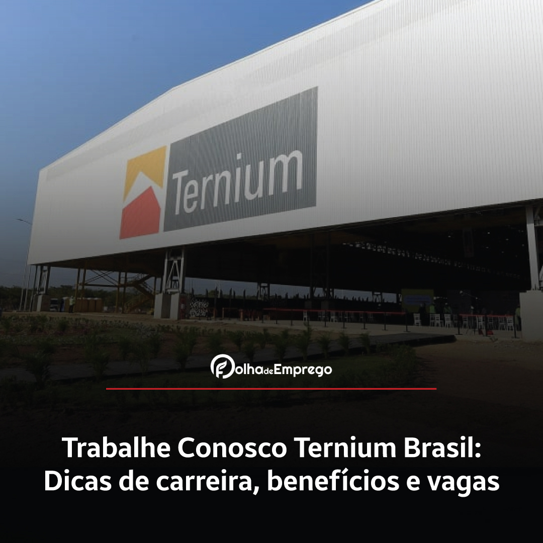 Como se inscrever no Trabalhe Conosco Ternium Brasil