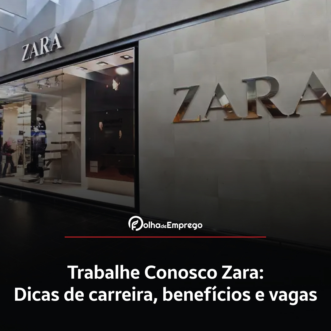 Como se inscrever no Trabalhe Conosco Zara